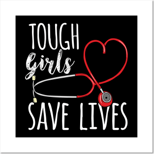 Tough Girls save lives - Cute Nurse Gift Posters and Art